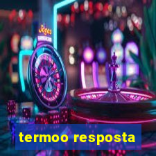 termoo resposta